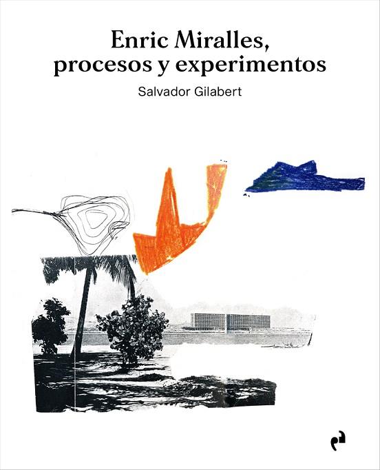 ENRIC MIRALLES PROCESOS Y EXPERIMENTOS | 9788417905668 | SALVADOR GILABERT