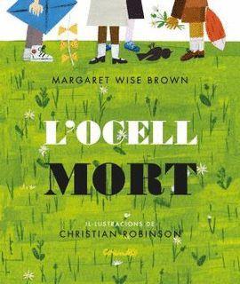 L'OCELL MORT | 9788484705734 | MARGARET WISE BROWN & CHRISTIAN ROBINSON
