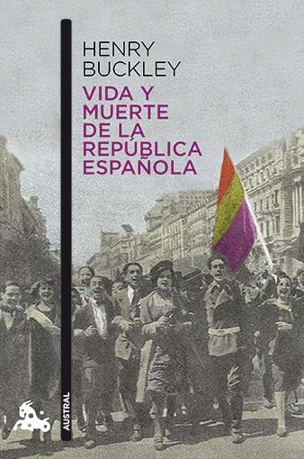 VIDA Y MUERTE DE LA REPUBLICA ESPAÑOLA | 9788467006919 | BUCKLEY, HENRY