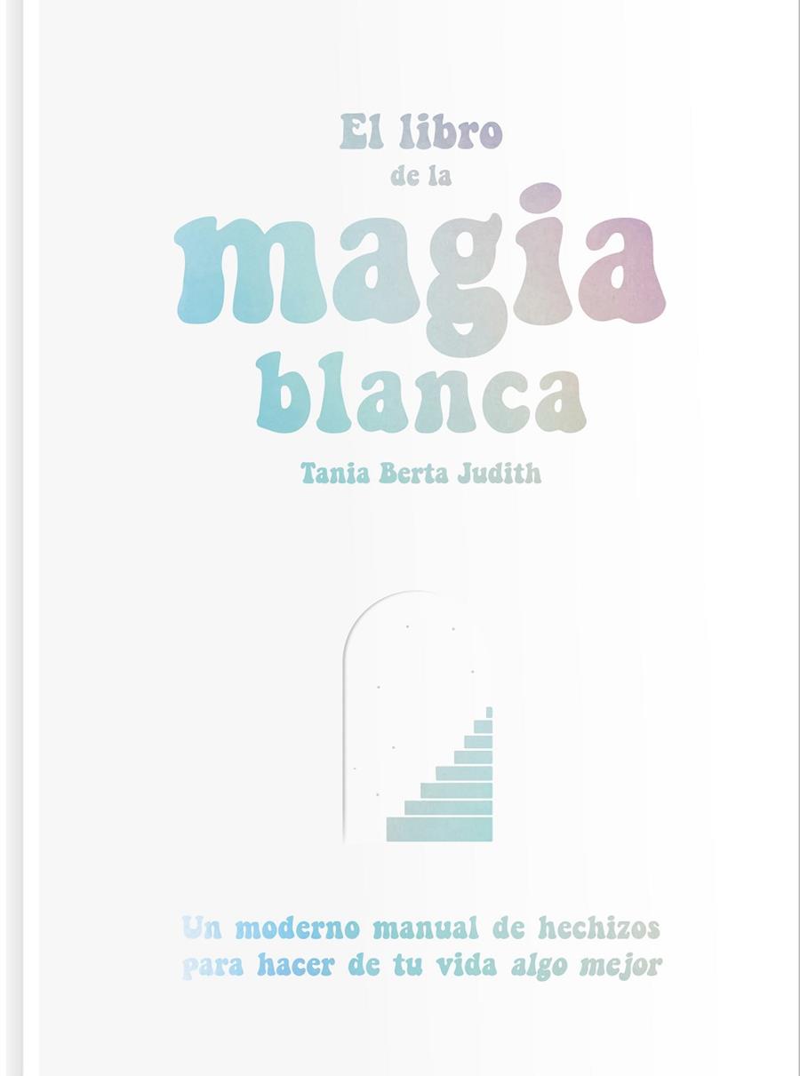 EL LIBRO DE LA MAGIA BLANCA | 9788417617288 | TANIA BERTA JUDITH