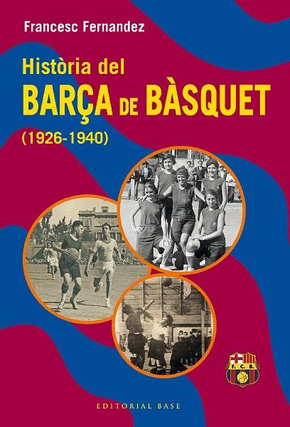 HISTÒRIA DEL BARÇA DE BÀSQUET (1926-1940) | 9788419007582 | FRANCESC FERNANDEZ
