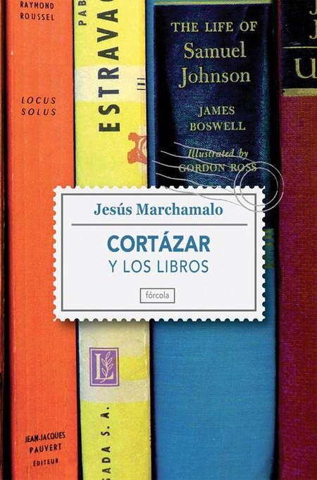 CORTAZAR Y LOS LIBROS | 9788415174127 | MARCHAMALO, JESUS
