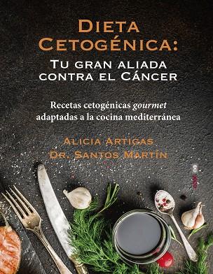 DIETA CETOGENICA TU GRAN ALIADA CONTRA EL CANCER | 9788441439429 | ALICIA ARTIGAS & SANTOS MARTIN