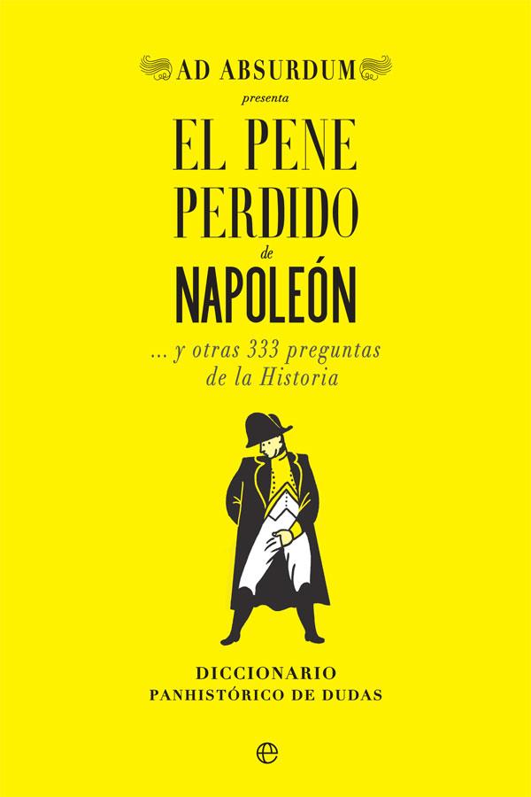 EL PENE PERDIDO DE NAPOLEON | 9788491647034 | AD ABSURDUM