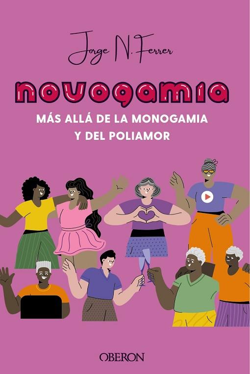 NOVOGAMIA MÁS ALLÁ DE LA MONOGAMIA Y DEL POLIAMOR | 9788441545205 | JORGE N. FERRER