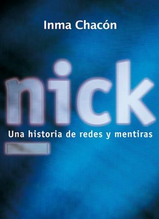 NICK. UNA HISTORIA DE REDES Y MENTIRAS | 9788424631925 | INMA CHACON