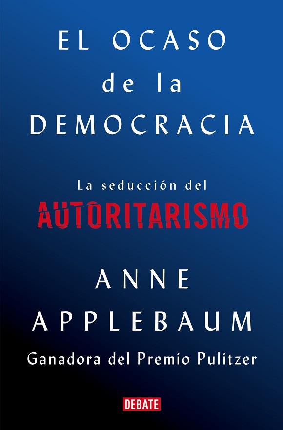 EL OCASO DE LA DEMOCRACIA | 9788418056581 | ANNE APPLEBAUM