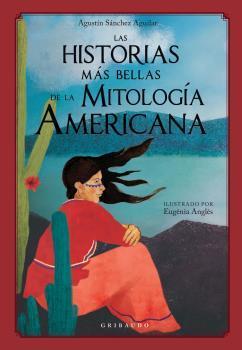 Las Historias más bellas de la mitología americana | 9788417127626 | Agustín Sánchez Aguilar