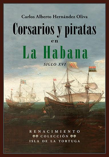Corsarios y piratas en La Habana | 9788417950972 | CARLOS ALERTO HERNANDEZ OLIVA