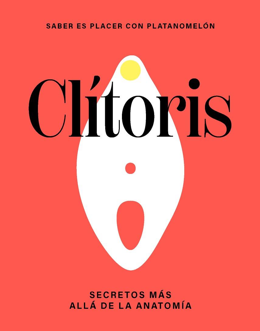Clitoris secretos mas alla de la anatomia | 9788419043290 | PLATANOMELON