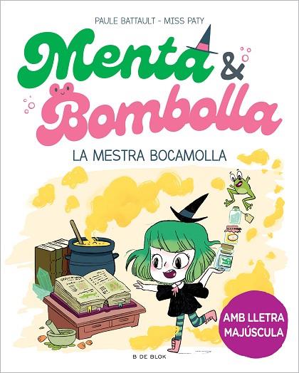 MENTA & BOMBOLLA 03 LA MESTRA BOCAMOLLA | 9788419522054 | PAULE BATTAULT & MISS PATY