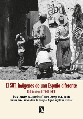El SUT, imágenes de una España diferente | 9788413523590 | CATEDRA & CRIADO HERRERO