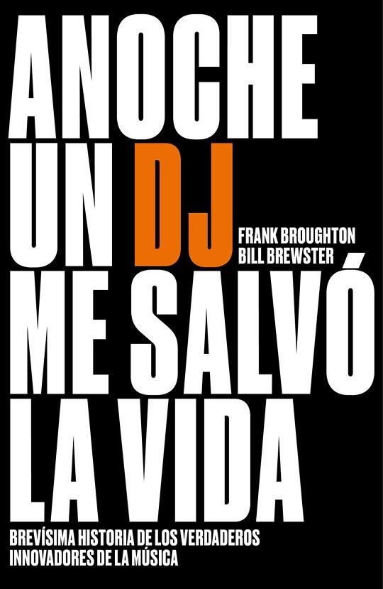 ANOCHE UN DJ ME SALVO LA VIDA | 9788499987200 | FRANK BROUGHTON & BILL BREWSTER