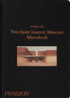 Yves Saint Laurent Museum Marrakech | 9781838663889 | KO STUDIO