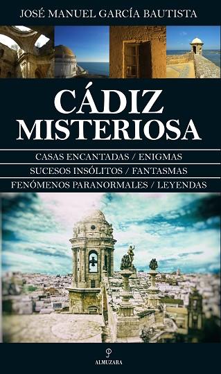 Cádiz misteriosa | 9788417044923 | José Manuel García Bautista