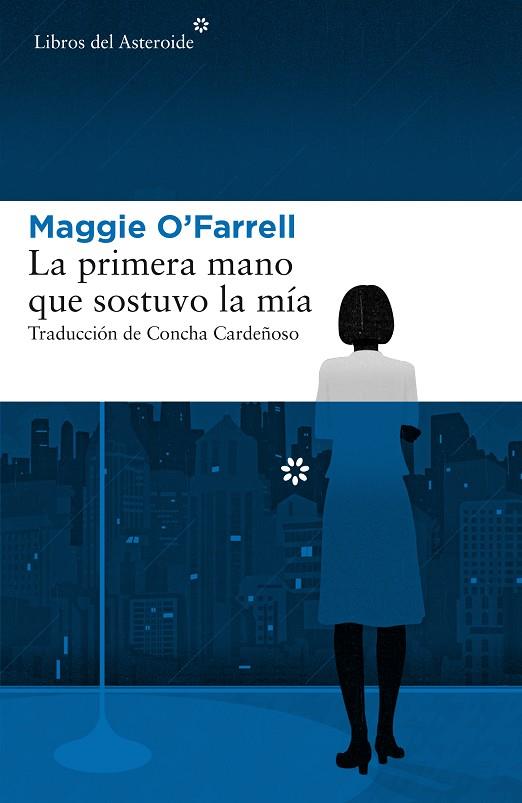 LA PRIMERA MANO QUE SOSTUVO LA MIA | 9788417007379 | MAGGIE O'FARRELL