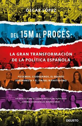 DEL 15M AL PROCES LA GRAN TRANSFORMACION DE LA POLITICA ESPAÑOLA | 9788423429417 | OSCAR LOPEZ