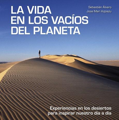 La vida en los vacíos del planeta | 9788418820137 | Sebastián Álvaro & Jose Mari Azpiazu