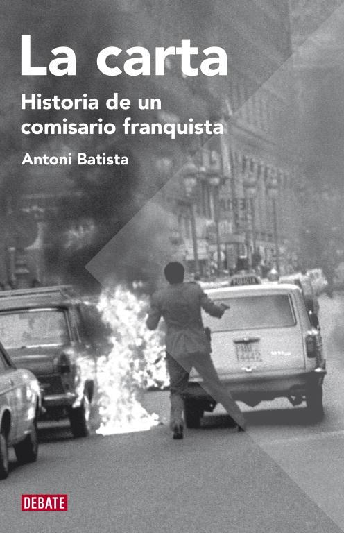 CARTA, LA: HISTORIA DE UN COMISARIO FRANQUISTA | 9788483068755 | BATISTA, ANTONIO
