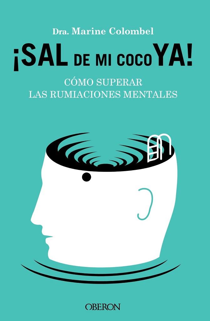 SAL DE MI COCO YA. CÓMO SUPERAR LAS RUMIACIONES MENTALES | 9788441549470 | MARINE COLOMBEL