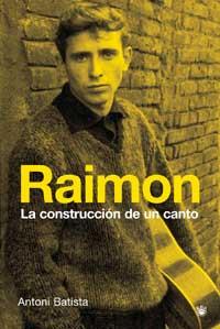 RAIMON, LA CONSTRUCCION DE UN CANTO | 9788478714292 | BATISTA, ANTONI