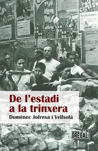 DE L'ESTADI A LA TRINXERA | 9788417082024 | DOMENEC JOFRESA I VELLSOLA