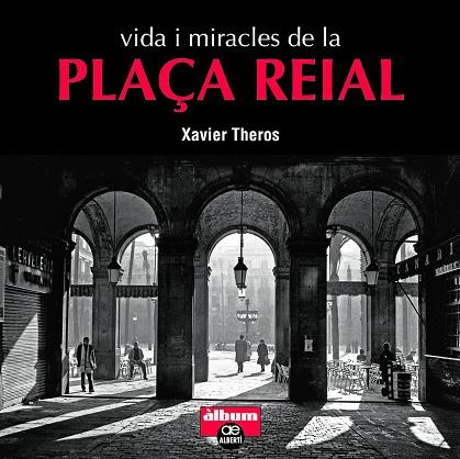 VIDA I MIRACLES DE LA PLAÇA REIAL | 9788472461710 | XAVIER THEROS