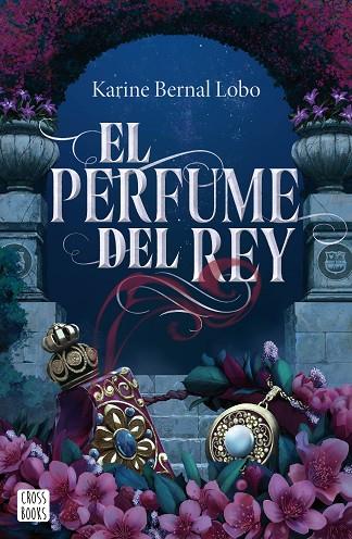 El perfume del rey | 9788408275961 | Karine Bernal Lobo
