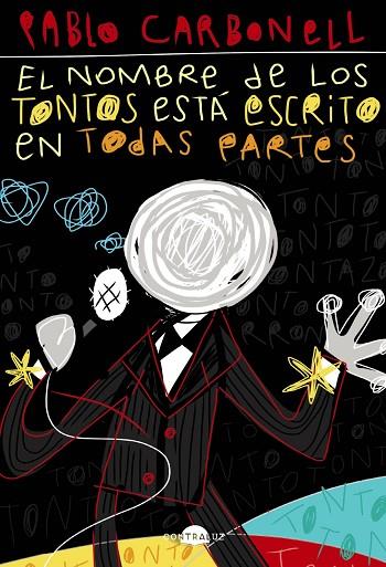 EL NOMBRE DE LOS TONTOS ESTA ESCRITO EN TODAS PARTES | 9788418945045 | PABLO CARBONELL