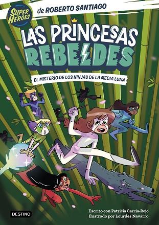 Las Princesas Rebeldes 03 El misterio de los ninjas de la Media Luna | 9788408260189 | Roberto Santiago