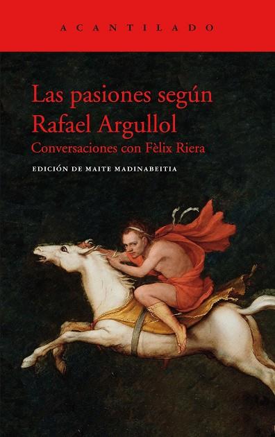 Las pasiones según Rafael Argullol | 9788417902438 | Rafael Argullol
