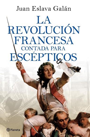 La Revolución francesa contada para escépticos | 9788408277613 | Juan Eslava Galán