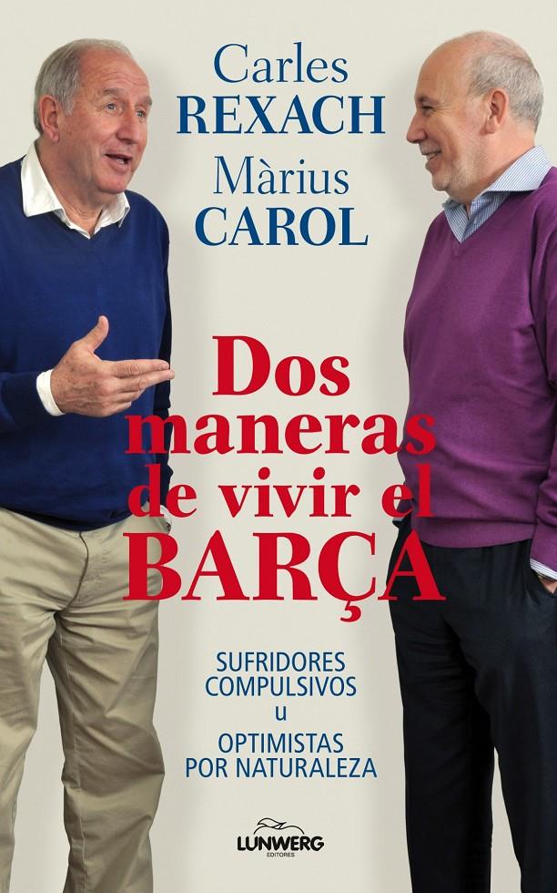 DOS MANERAS DE VIVIR EL BARÇA | 9788497858571 | REXACH, CARLES / CAROL, MARIUS
