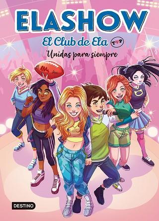Elashow El Club de Ela Top 05 Unidas para siempre | 9788408253686 | Elaia Martínez