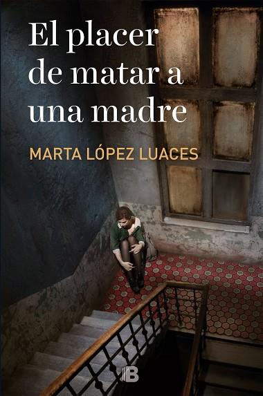 EL PLACER DE MATAR A UNA MADRE | 9788466666206 | MARTA LOPEZ LUACES