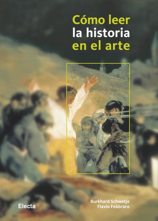 COMO LEER LA HISTORIA EN EL ARTE | 9788481564778 | SCHWETJE, BURKHARD & FEBBRARO, FLAVIO