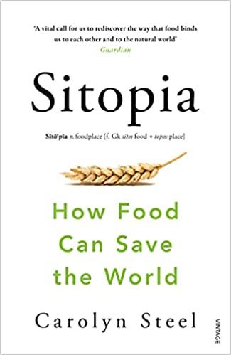 SITOPIA : HOW FOOD CAN SAVE THE WORLD | 9780099590132 | CAROLYN STEEL