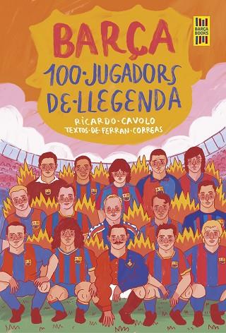 Barça. 100 jugadors de llegenda | 9788419430113 | Ricardo Cavolo & Ferran Correas