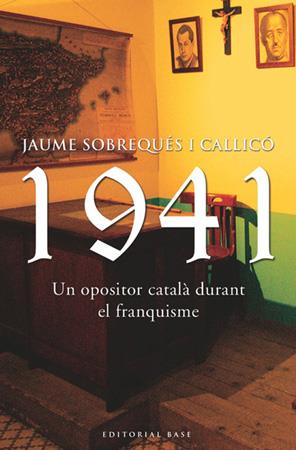 1941 UN OPOSITOR CATALA DURANT EL FRANQUISME | 9788485031252 | SOBREQUÉS I CALLICÓ, JAUME