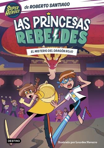 Las Princesas Rebeldes 04 El misterio del dragón rojo | 9788408268000 | Roberto Santiago