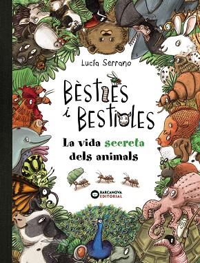 BESTIES I BESTIOLES LA VIDA SECRETA DELS ANIMALS | 9788448947675 | LUCIA SERRANO