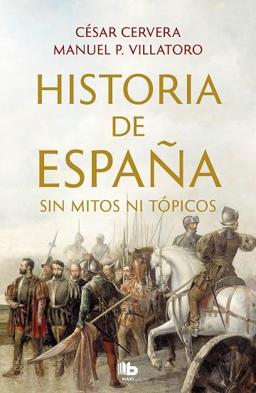 HISTORIA DE ESPAÑA SIN MITOS NI TOPICOS | 9788413142395 | CESAR CERVERA & MANUEL P. VILLATORO