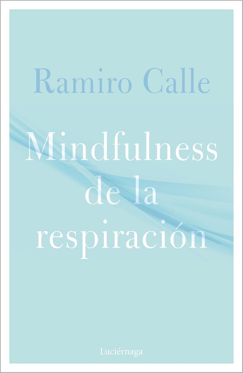 Mindfulness de la respiración | 9788418015304 | Ramiro A. Calle