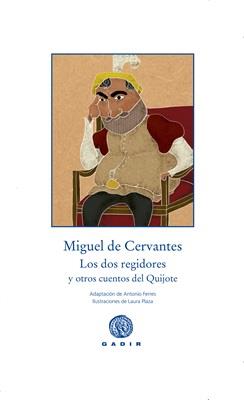 LOS DOS REGIDORES Y OTROS CUENTOS DEL QUIJOTE | 9788494363252 | MIGUEL DE CERVANTES
