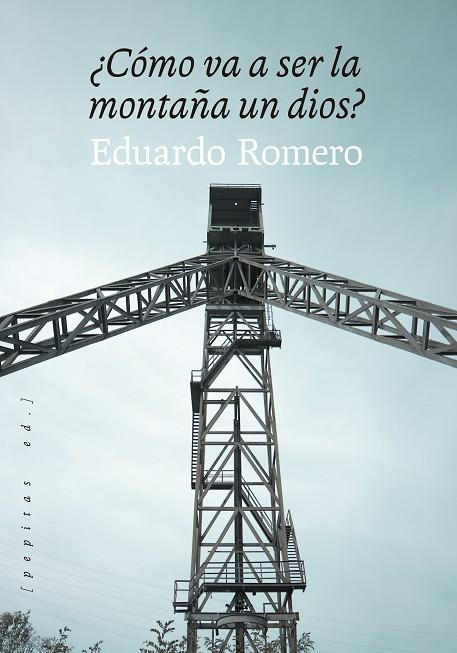 Cómo va a ser la montaña un dios? | 9788418998195 | Eduardo Romero