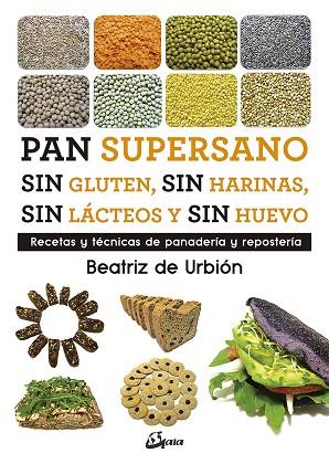 PAN SUPERSANO SIN GLUTEN SIN HARINAS SIN LACTEOS Y SIN HUEVO | 9788484457510 | BEATRIZ DE URBION