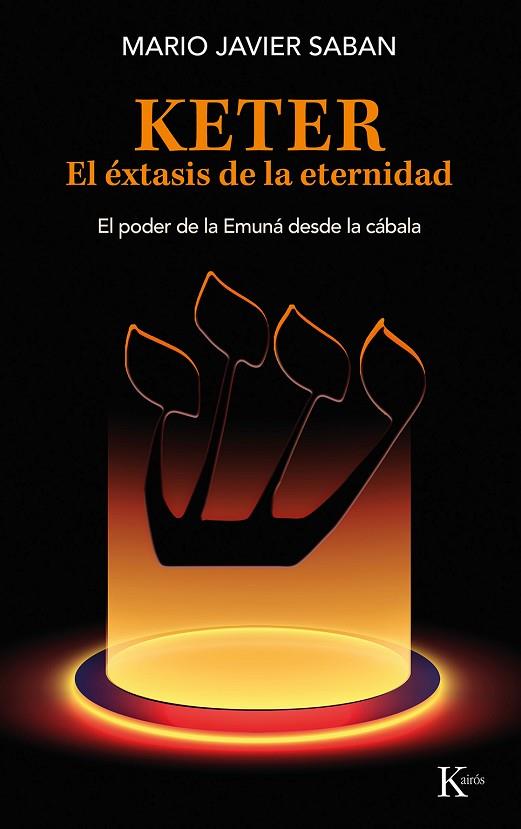 Keter el éxtasis de la eternidad | 9788411211758 | Mario Javier Saban