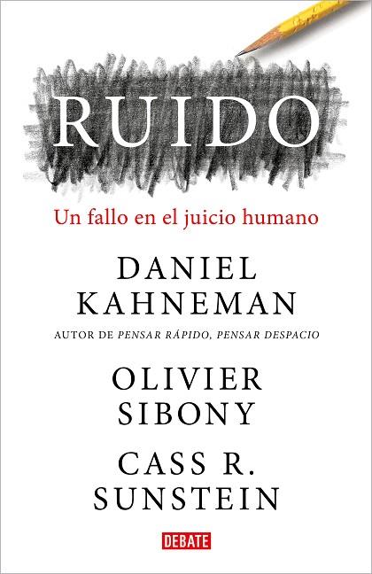 RUIDO | 9788418006364 | DANIEL KAHNEMAN & OLIVIER SIBONY & CASS R. SUNSTEIN