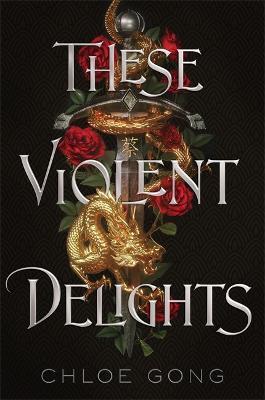THESE VIOLENT DELIGHTS | 9781529344530 | CHLOE GONG