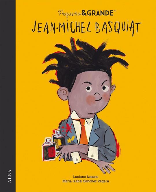 Pequeño & grande Jean-Michel Basquiat | 9788490657324 | Maria Isabel Sánchez Vegara